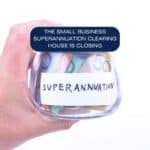 Hand holding a glass jar filled with Australian dollar bills, labeled "Superannuation," with a message about the closure of the small business superannuation clearing house.